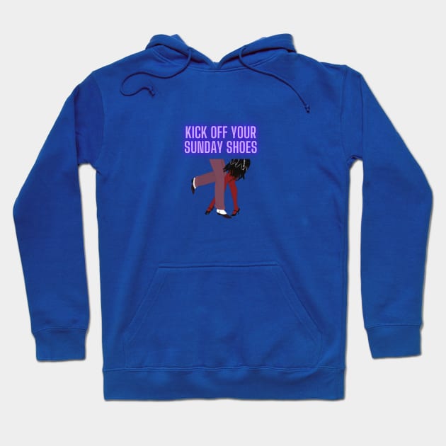 Kick off your Sunday shoes Hoodie by Said with wit